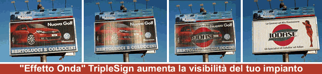 il tipico Effetto Onda TRIPLE SIGN: pubblicit&agrave; esterna di grande impatto